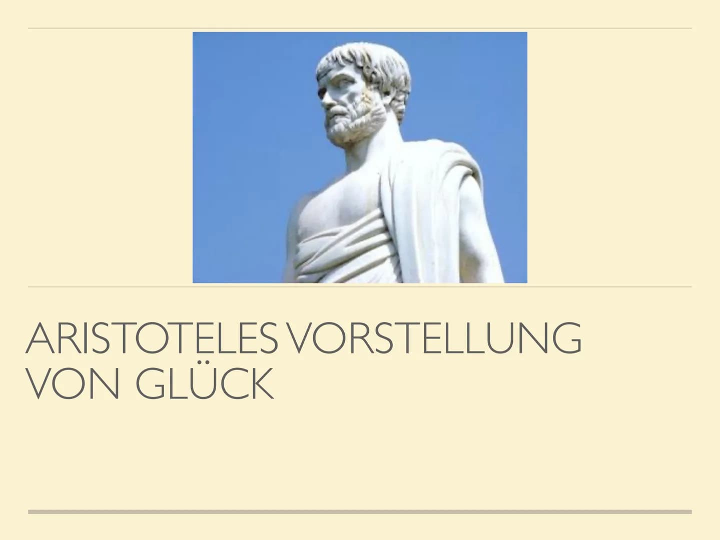 ARISTOTELES VORSTELLUNG
VON GLÜCK ALLGEMEINES
Aristoteles wurde im Jahre 384 v. Chr. in dem makedonischen Ort Stagira auf der
Halbinsel Chal