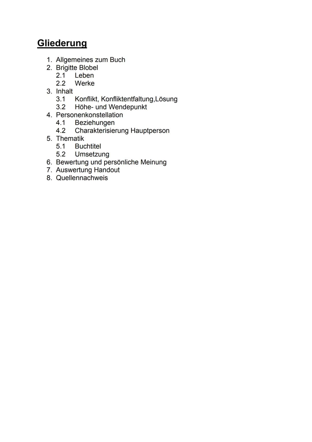 Gliederung
1. Allgemeines zum Buch
2. Brigitte Blobel
2.1 Leben
2.2 Werke
3. Inhalt
3.1 Konflikt, Konfliktentfaltung, Lösung
3.2 Höhe- und W
