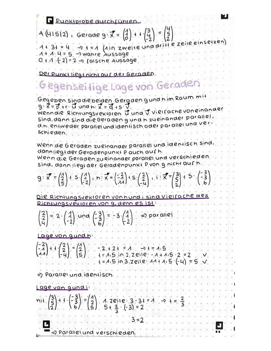 Punktprobe durchführen
A (41512) Gerade g = (+4)-(1)
1+ 3+ = 4
-77 +=1 (^in zweite und dritte zeile einsetzen)
1+ 14 = 5 wahre Aussage
0₁ +1