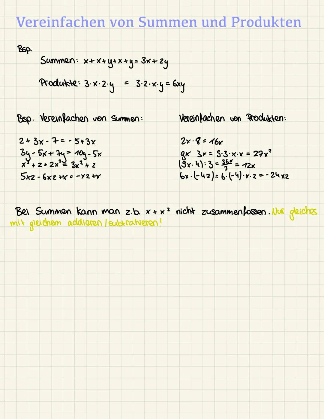 Vereinfachen von Summen und Produkten
Bsp.
Summen: x+x+y+x+y = 3x + 2y
Produkte: 3.x.2.4
=
3.2-х.у = 6xy
Bsp. Vereinfachen von Summen:
2+ 3x