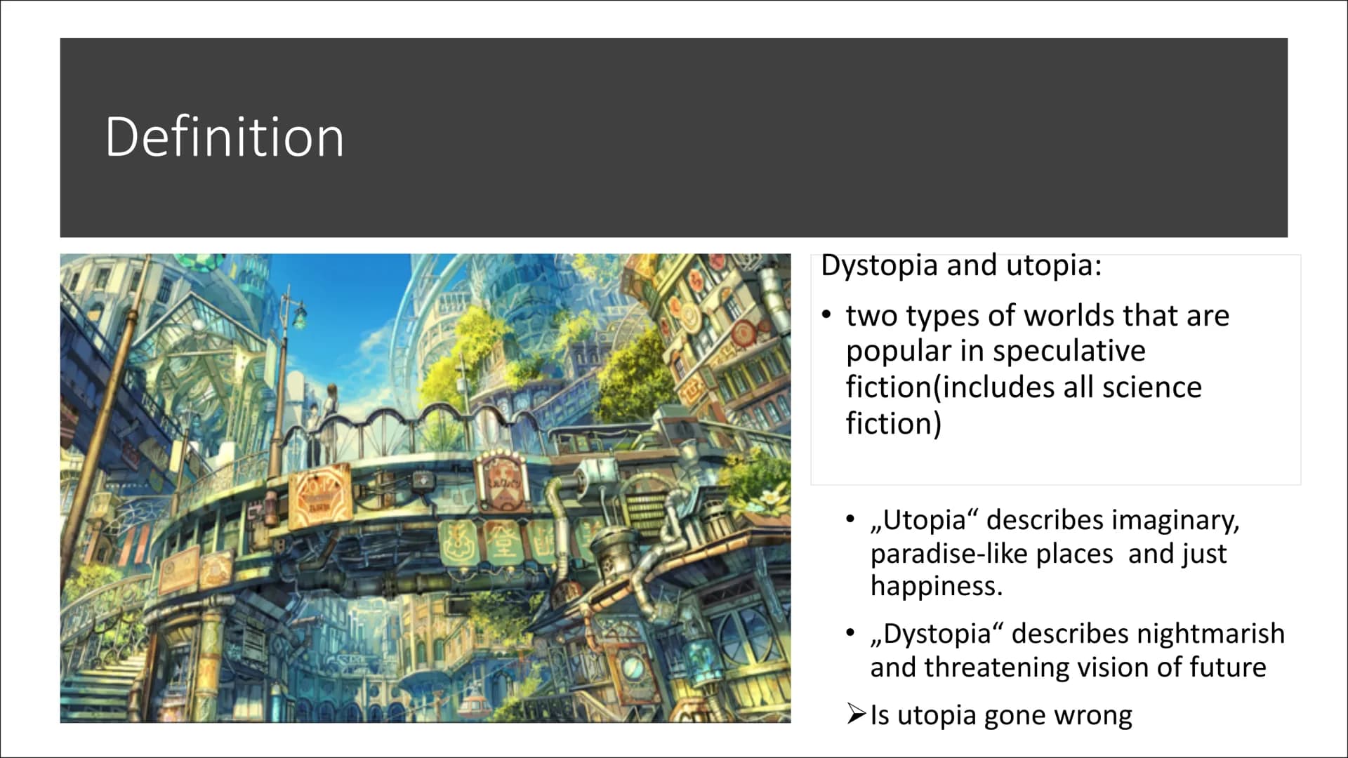 Dystopia &
utopia
From Hannah & Melike
Q2 Contents
●
●
●
●
●
Definition
Utopian Characteristics
Dystopian characteristics
Benefits of dystop