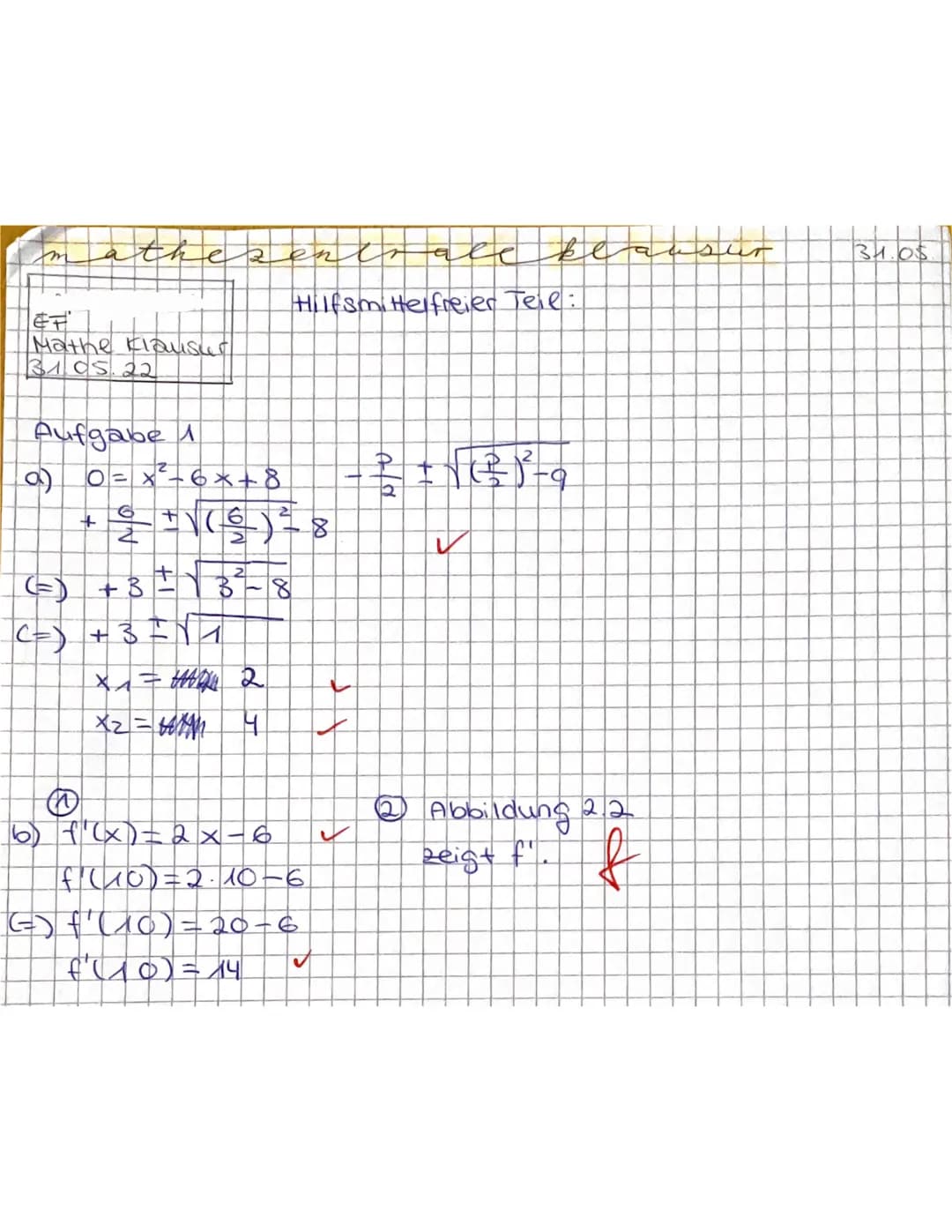 Aufgabe 3.
a) f ( ²³/²) =
23,299
A: Nein es liegt nicht auf dem Graphen der
Funktion f. (Strenggenommen!)
✓
X4=0
Mathe ZK
16
3299
1800
81
2
