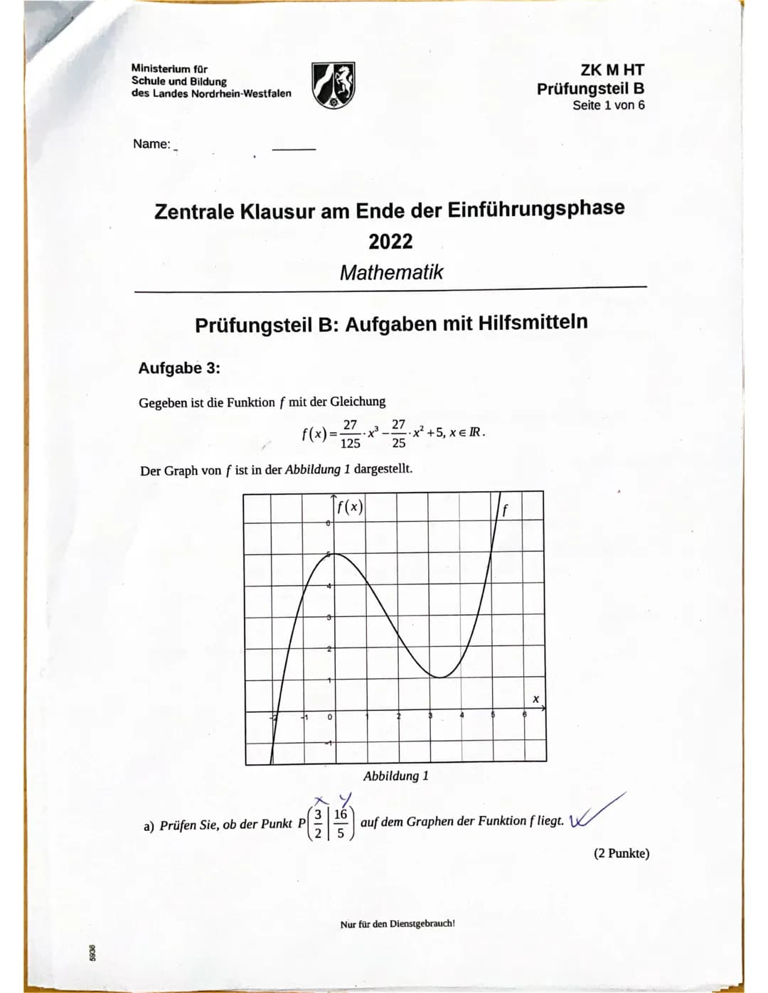 Aufgabe 3.
a) f ( ²³/²) =
23,299
A: Nein es liegt nicht auf dem Graphen der
Funktion f. (Strenggenommen!)
✓
X4=0
Mathe ZK
16
3299
1800
81
2
