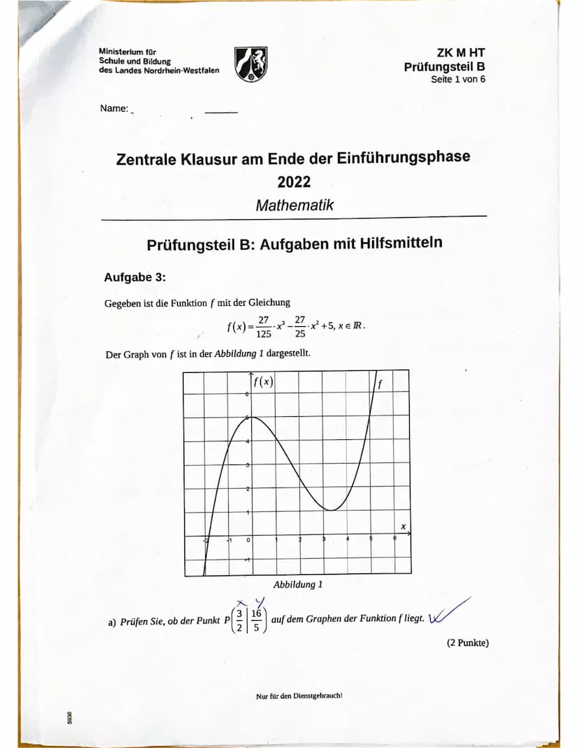 Aufgabe 3.
a) f ( ²³/²) =
23,299
A: Nein es liegt nicht auf dem Graphen der
Funktion f. (Strenggenommen!)
✓
X4=0
Mathe ZK
16
3299
1800
81
2
