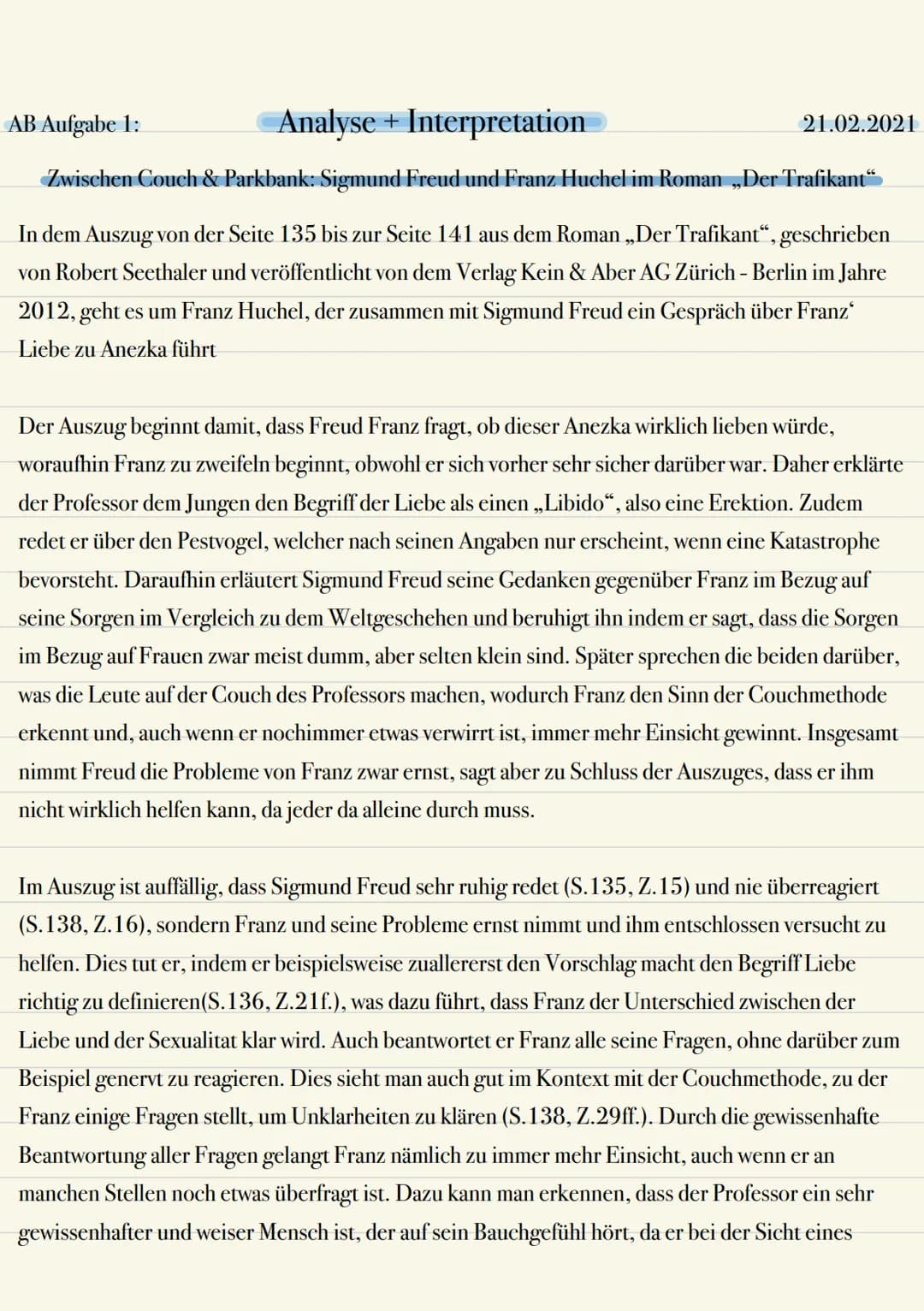 ZWISCHEN COUCH & PARKBANK:SIGMUND FREUD UND FRANZ HUCHEL IM ROMAN"DER
TRAFIKANT"
Gruppe 1(S.43-45):
Franz:
-Franz ist interessiert an der Ar