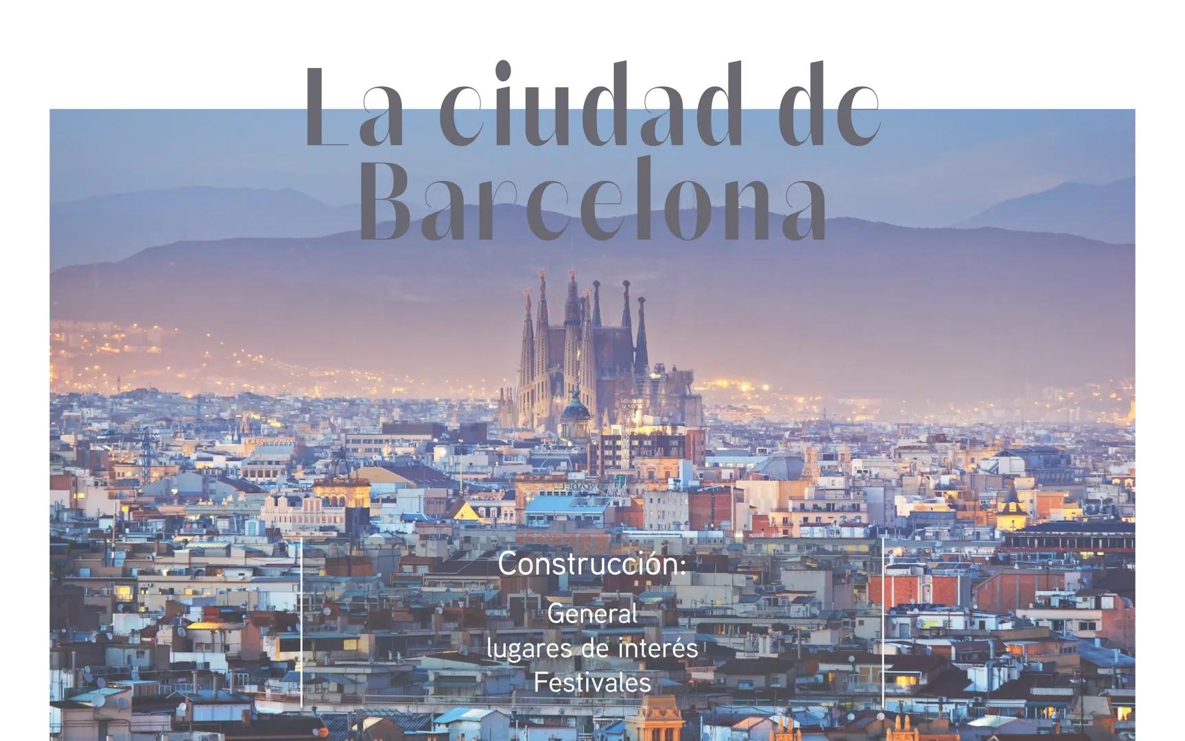 LAECHY ZHA
La ciudad de
Barcelona
Construcción:
General
lugares de interés
Festivales Información
general
capital de Cataluña
Segunda ciudad
