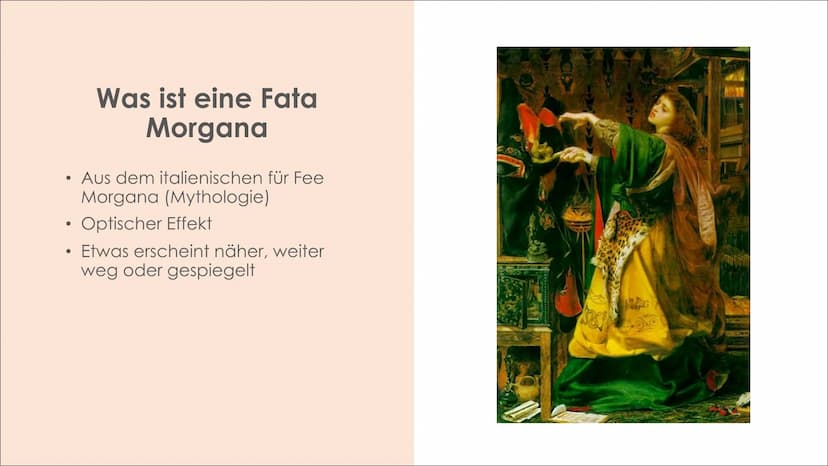 Fata Morgana
Johanna Ritter ●
●
Aufbau der
Präsentation
●
Was ist eine Fata Morgana?
Entstehung und physikalischer
Aspekt
• Obere und untere