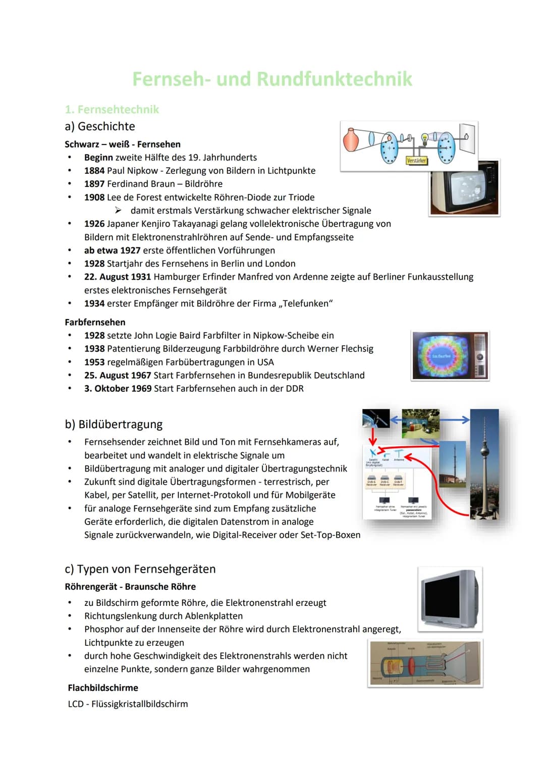 1. Fernsehtechnik
a) Geschichte
Schwarz-weiß - Fernsehen
●
●
●
●
●
.
.
●
●
Fernseh- und Rundfunktechnik
Farbfernsehen
1928 setzte John Logie