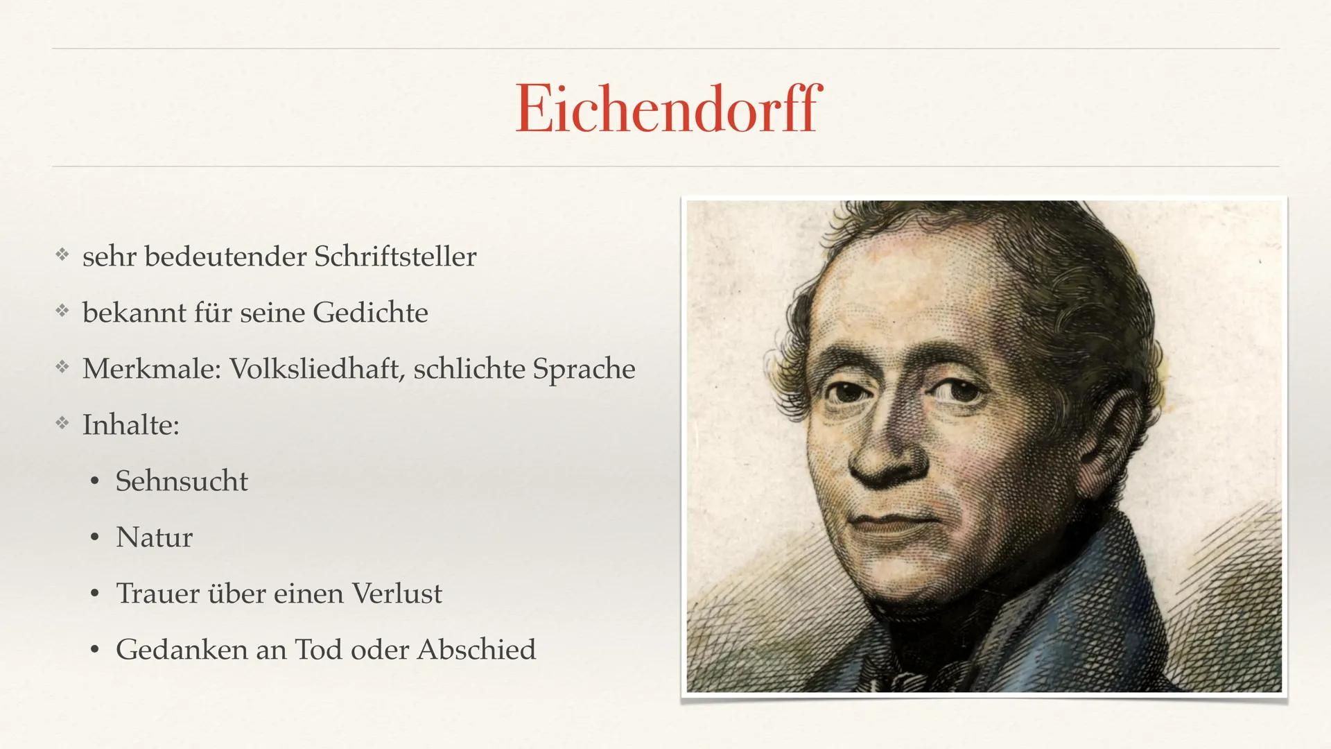 Joseph von Eichendorff
for this in fighting Eichendorff
→ sehr bedeutender Schriftsteller
→ bekannt für seine Gedichte
* Merkmale: Volkslied