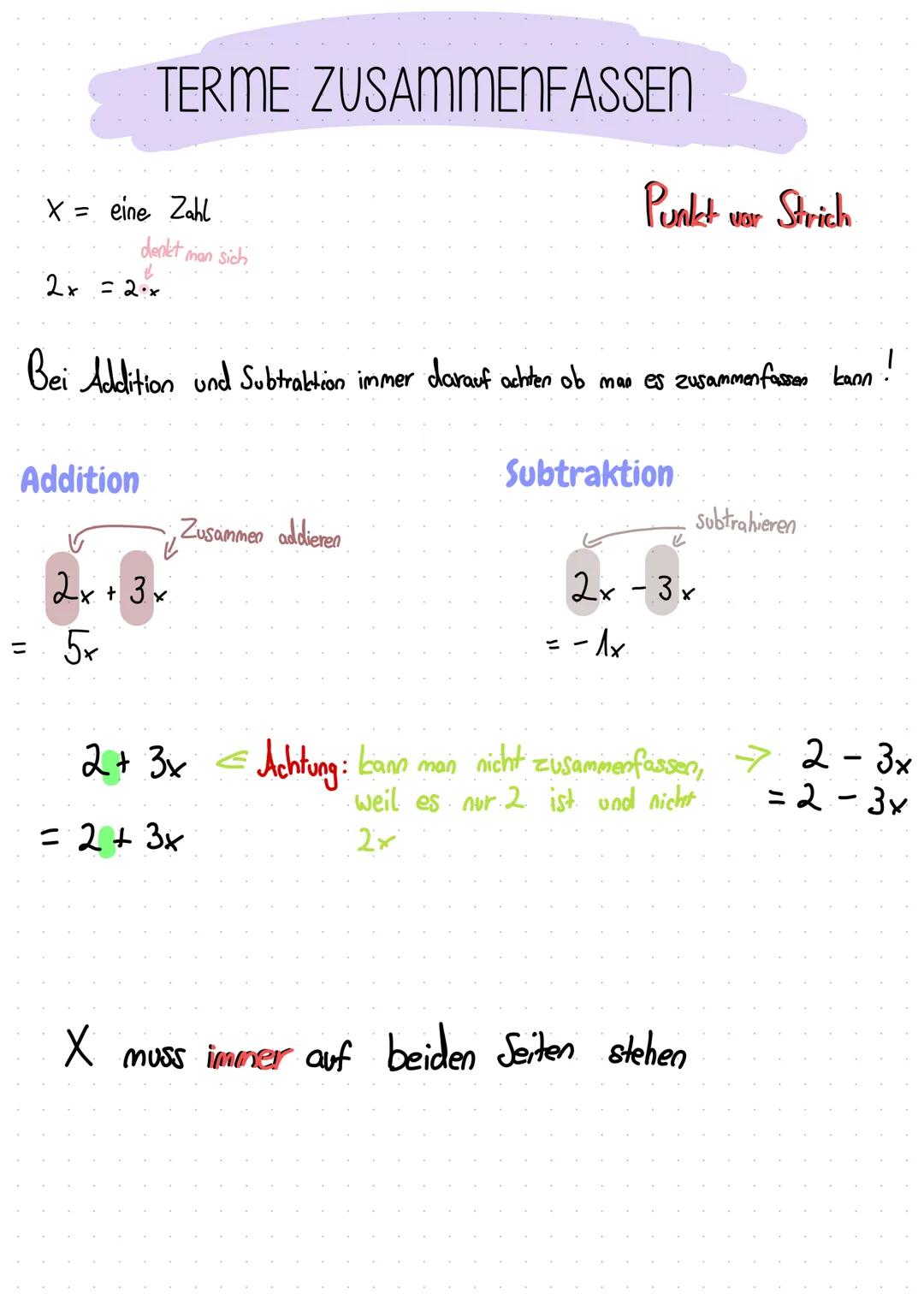 TERME ZUSAMMENFASSEN
X = eine Zahl
denkt man sich
t
2x = 2²x
Addition
Bei Addition und Subtraction immer darauf achten ob man es zusammenfas