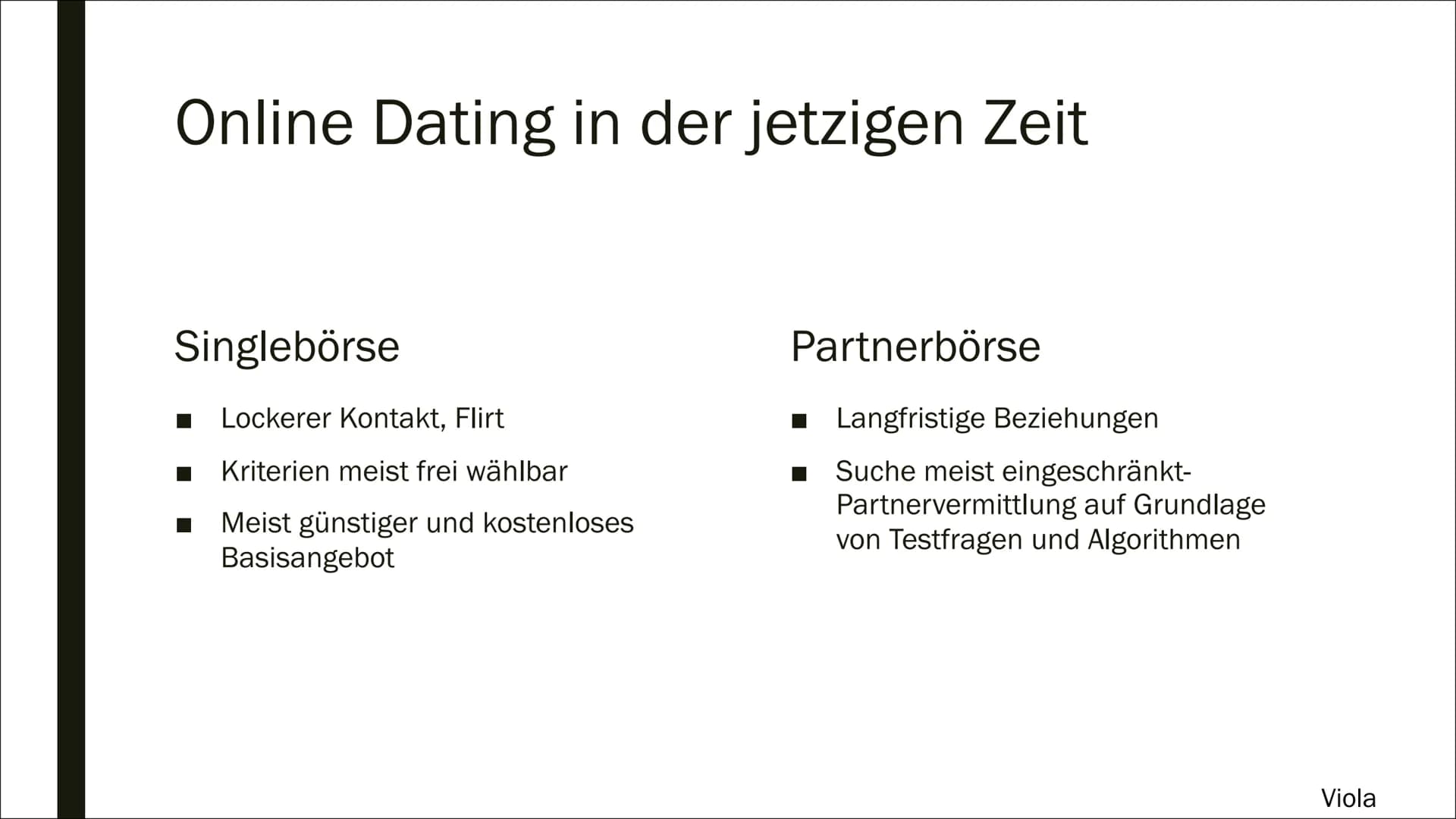 r
ONLINE
DATING
PORTALE
Der neue weg zum idealen Partner?
Viola Gliederung
■ Quality Partner
■
Dating in QualityLand
■ Onlinedating in der j