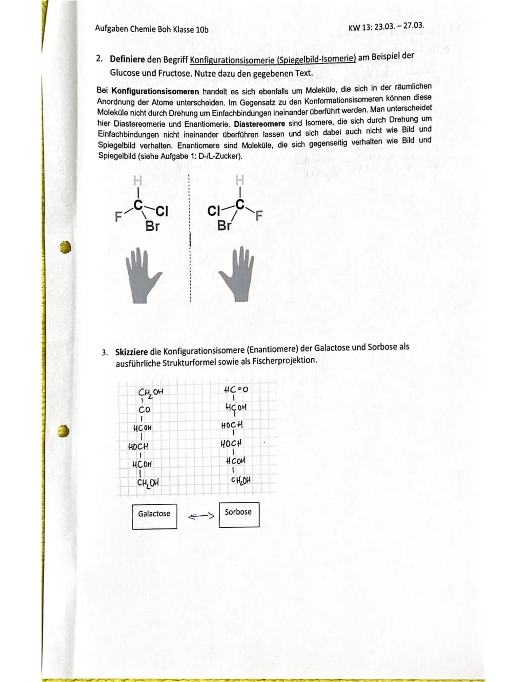 2. Woche
Aufgaben Chemie Boh Klasse 10b
1. Von der Strukturformel zur Fischerprojektion.
Ich habe versucht, die Schritte von der Strukturfor