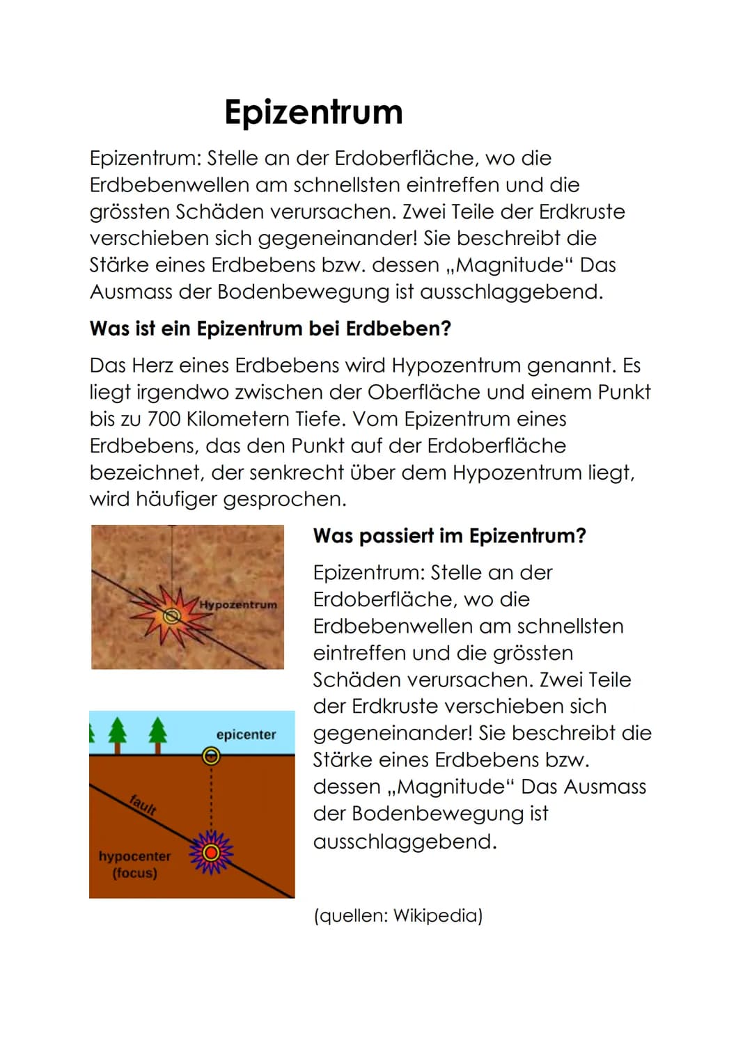 Epizentrum
Epizentrum: Stelle an der Erdoberfläche, wo die
Erdbebenwellen am schnellsten eintreffen und die
grössten Schäden verursachen. Zw