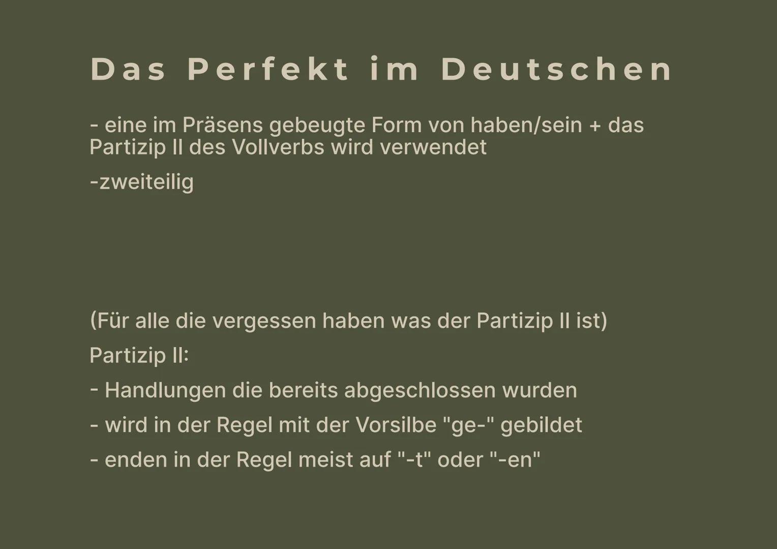 Das Perfekt
Grammatik der Lektion 11 Das Perfekt im Deutschen
- eine im Präsens gebeugte Form von haben/sein + das
Partizip II des Vollverbs