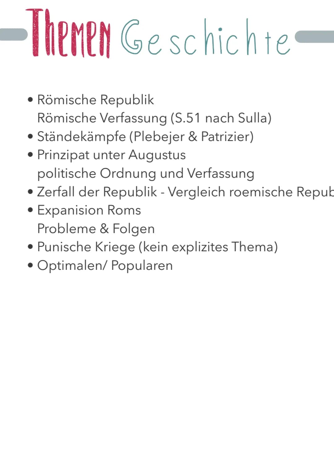 -Themen Geschichte
• Römische Republik
Römische Verfassung (S.51 nach Sulla)
• Ständekämpfe (Plebejer & Patrizier)
• Prinzipat unter Augustu