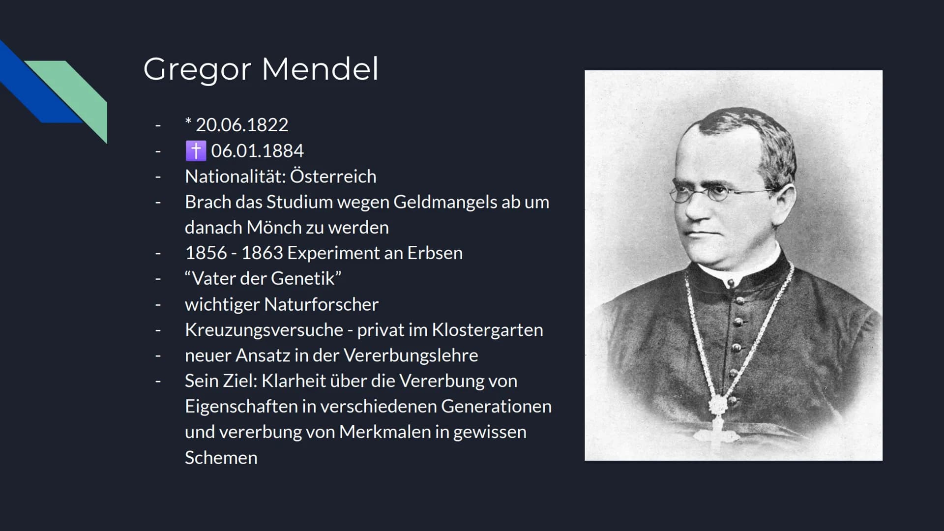 Mendelsche Regeln Inhalt
Allgemeine Informationen
Gregor Mendel
Entwicklung
Anwendung
Genetische Hintergründe
1. Mendelsche Regel
2. Mendels