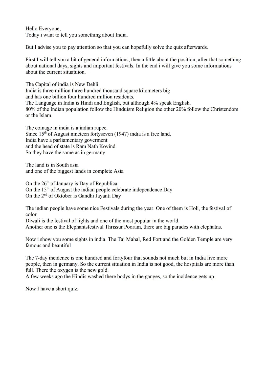 Hello Everyone,
Today i want to tell you something about India.
But I advise you to pay attention so that you can hopefully solve the quiz a