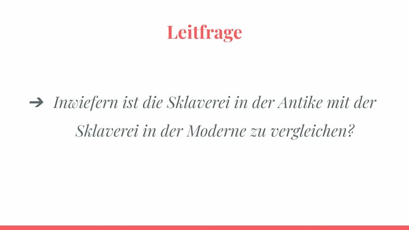 Die Sklaverei in
der Antike und
Moderne Definition Sklaverei
Gliederung
Leitfrage
Die Sklaverei in der griechischen
Antike
Die Sklaverei in 