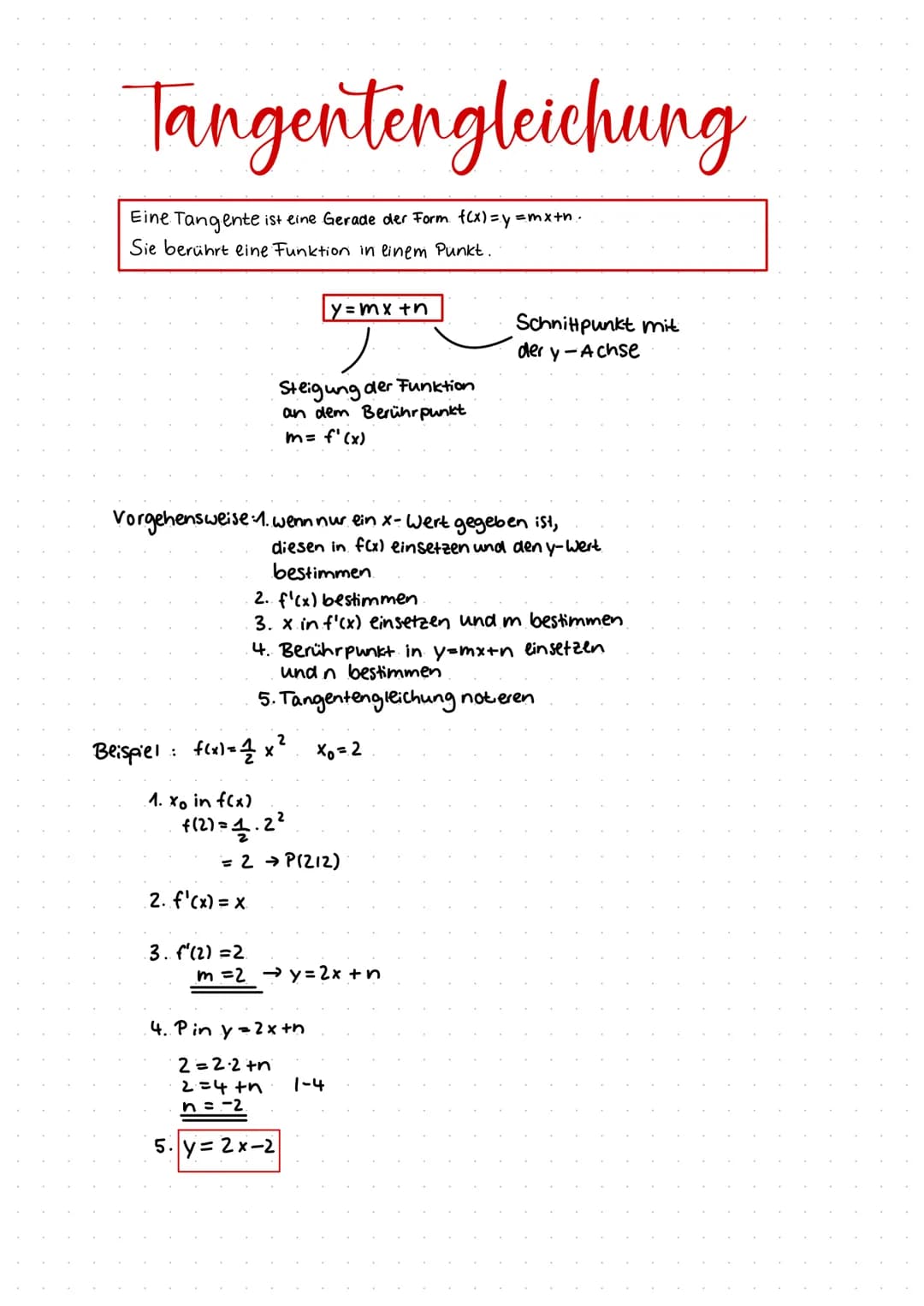Tangentengleichung
Eine Tangente ist eine Gerade der Form {(x) =y=mx+n.
Sie berührt eine Funktion in linem Punkt.
Vorgehensweise: 1. wenn nu