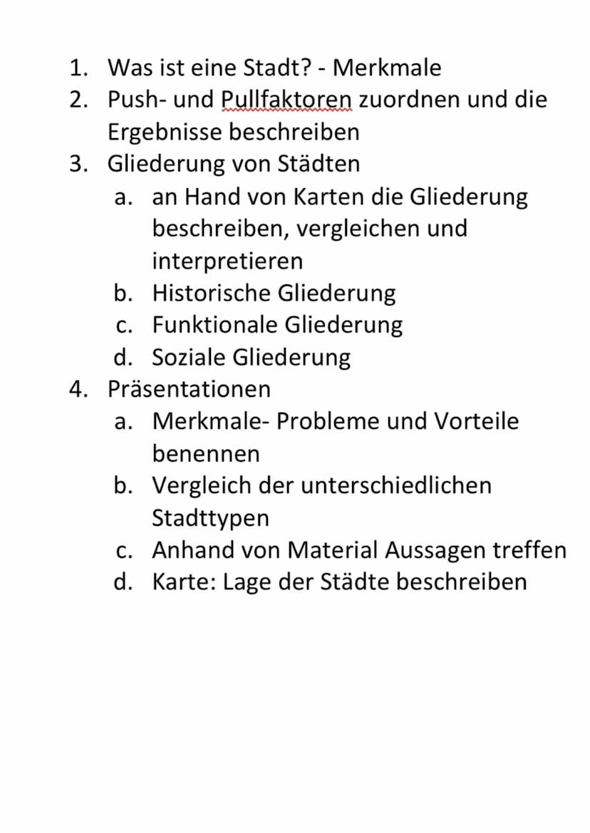  1. Was ist eine Stadt? - Merkmale
2. Push- und Pullfaktoren zuordnen und die
Ergebnisse beschreiben
3. Gliederung von Städten
a. an Hand vo