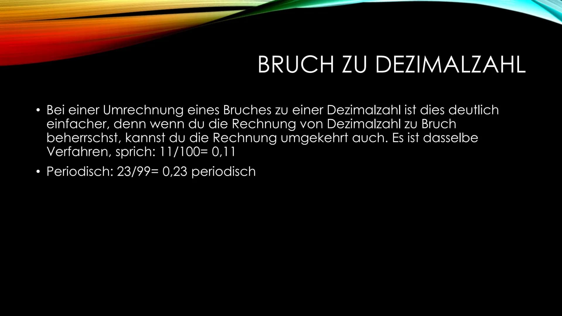 BRUCHSCHREIBWEISE
Von Dezimalzahl zu Bruch und von Bruch zu Dezimalzahl DEZIMALZAHL ZU BRUCH
• Normal: Bei einer Dezimalzahl werden die Nach