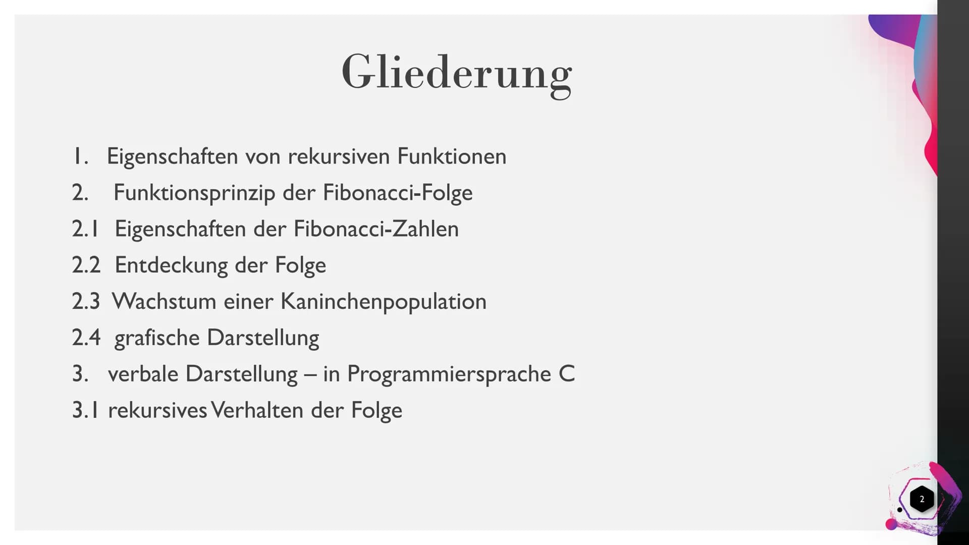 Rekursive
Funktionen - Die
Fibonacci-Folge
SALAT ONNE Gliederung
1. Eigenschaften von rekursiven Funktionen
2. Funktionsprinzip der Fibonacc