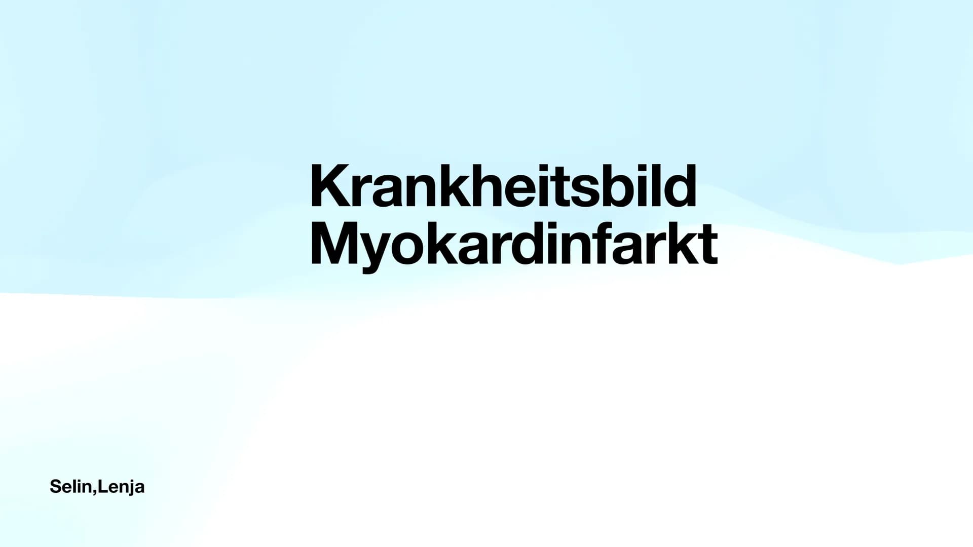 Selin, Lenja
Krankheitsbild
Myokardinfarkt Myokardinfarkt
Inhalt
Definition ,,Myokardinfarkt"
Prävelenz
Ursachen & Risikofaktoren
Pathogenes