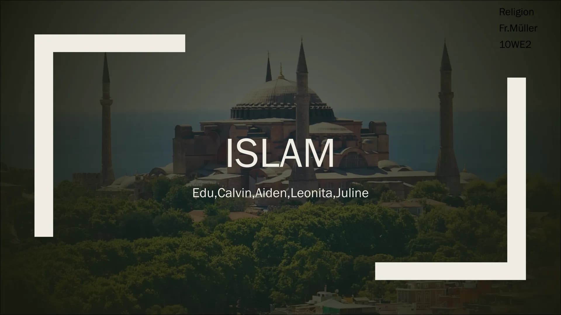 7770
ISLAM
Edu,Calvin, Aiden, Leonita, Juline
Religion
Fr.Müller
10WE2 Inhaltsverzeichnis:
■
Was ist Islam?
Wann ist die Religion entstanden