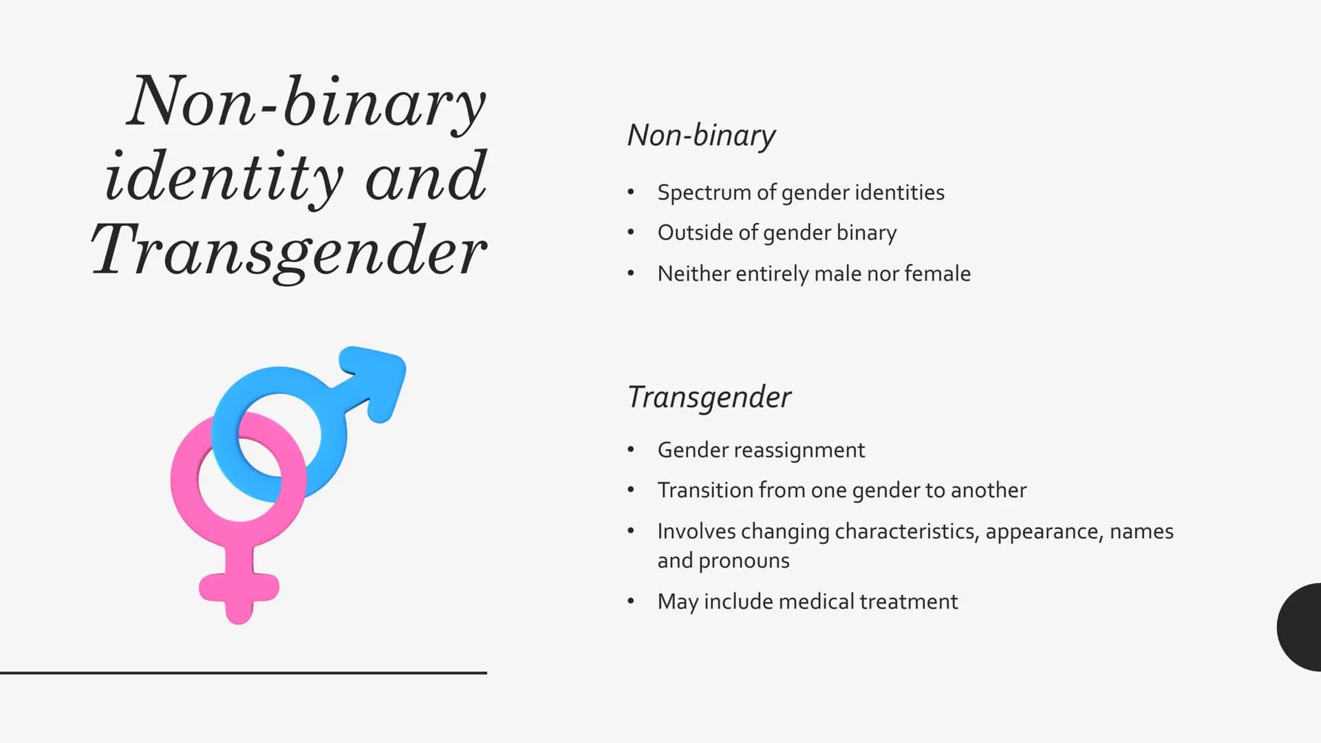 DIFFERENT
CONCEPTS
OF GENDER
AND SEX General concept
Typical sexes and Intersex
• Gender identity
Non-binary and transgender identity
Improv