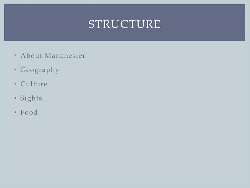 MANCHESTER
Leonie's English presentation ●
●
●
About Manchester
●
Geography
Culture
●
• Sights
Food
STRUCTURE ●
●
●
●
●
ABOUT MANCHESTER
Sin