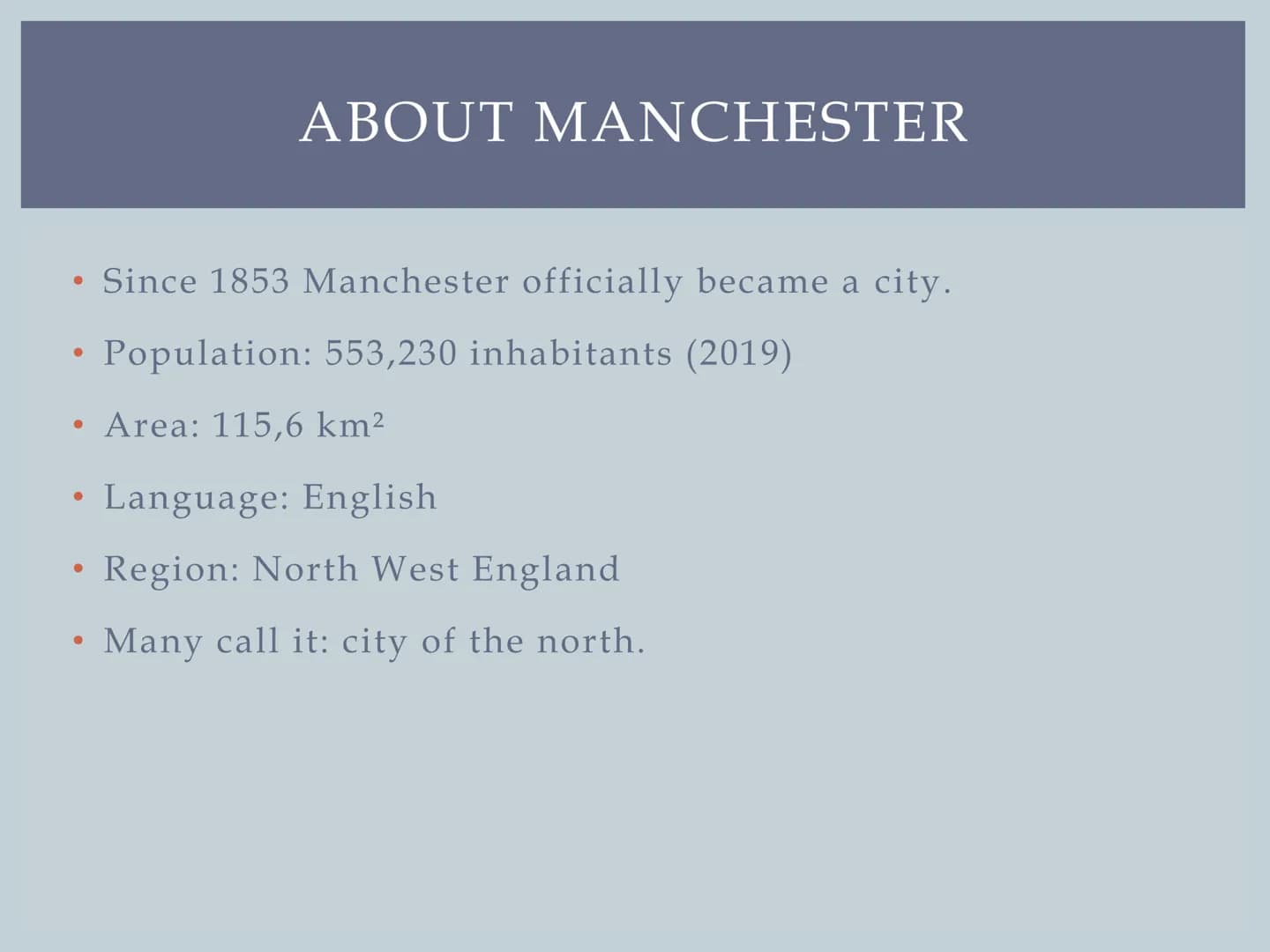 MANCHESTER
Leonie's English presentation ●
●
●
About Manchester
●
Geography
Culture
●
• Sights
Food
STRUCTURE ●
●
●
●
●
ABOUT MANCHESTER
Sin