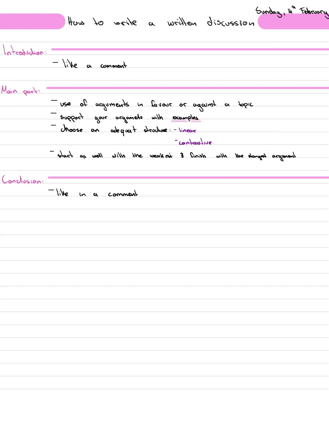 Introduction:
Main part:
Conclusion:
How to write
- like
use
of arguments
in favour or
support your argumets with examples
choose an
adequat