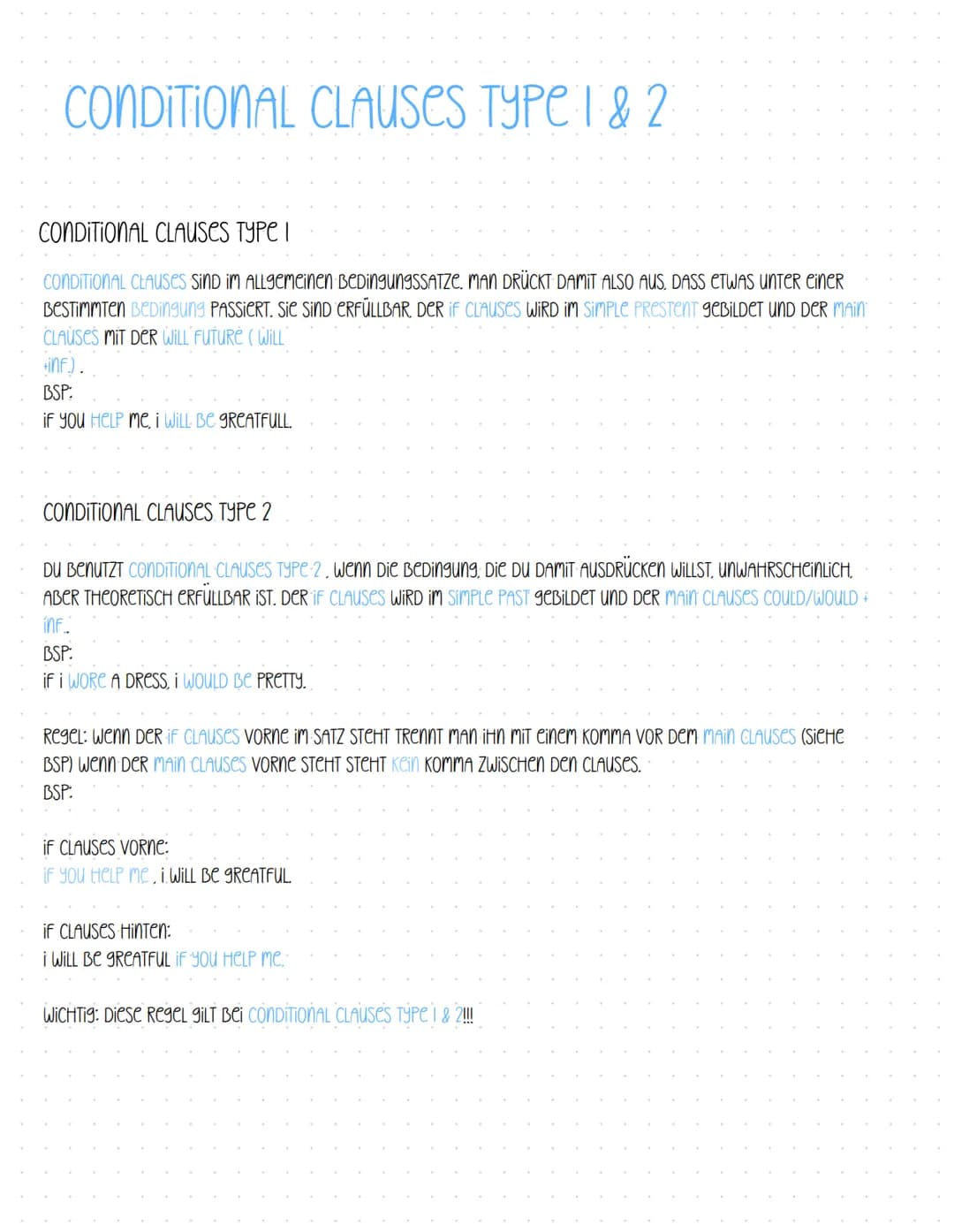 CONDITIONAL CLAUSES TYPe 1 & 2
CONDITIONAL CLAUSES TYPE I
CONDITIONAL CLAUSEs sind im Allgemeinen BedingungsSATZE. MAN DRÜCKT DAMIT ALSO AUS