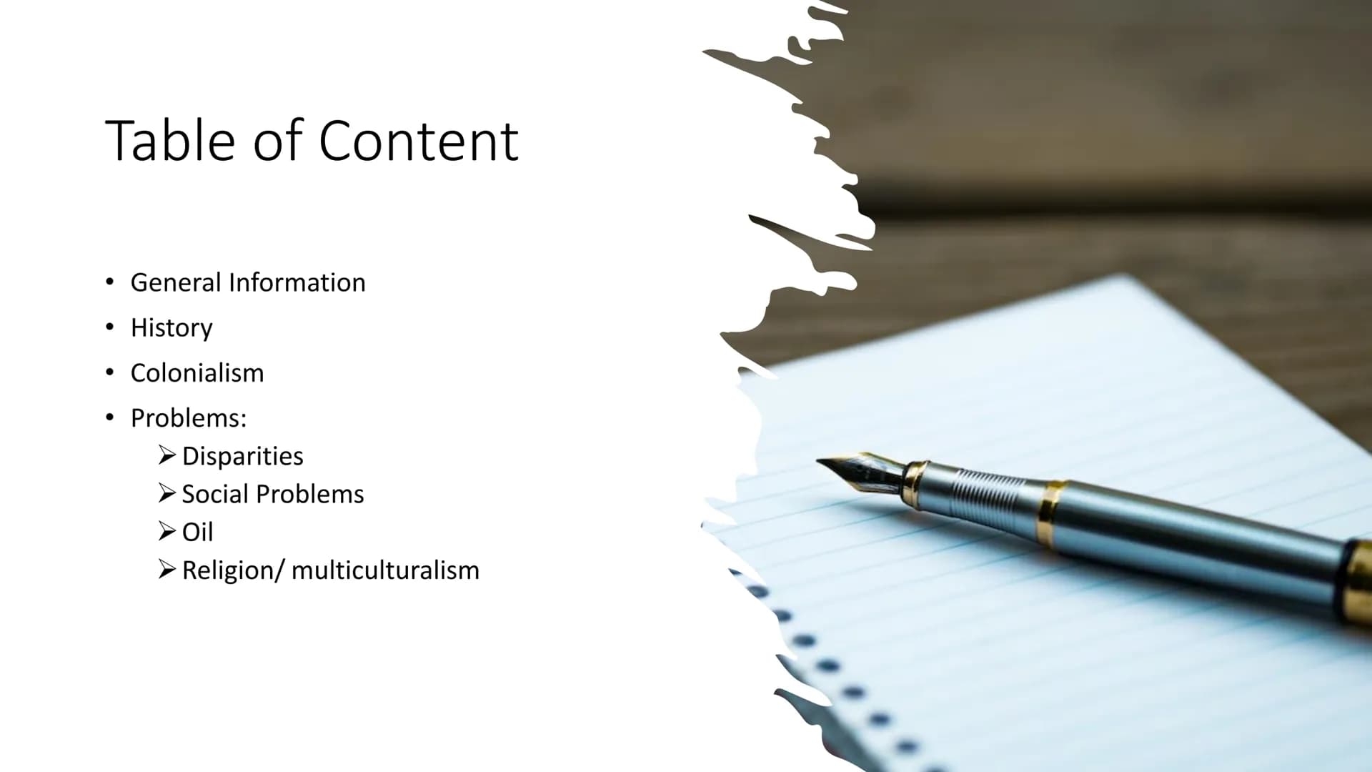 Nigerial Table of Content
• General Information
History
Colonialism
Problems:
► Disparities
Social Problems
➤ Oil
➤ Religion/ multiculturali