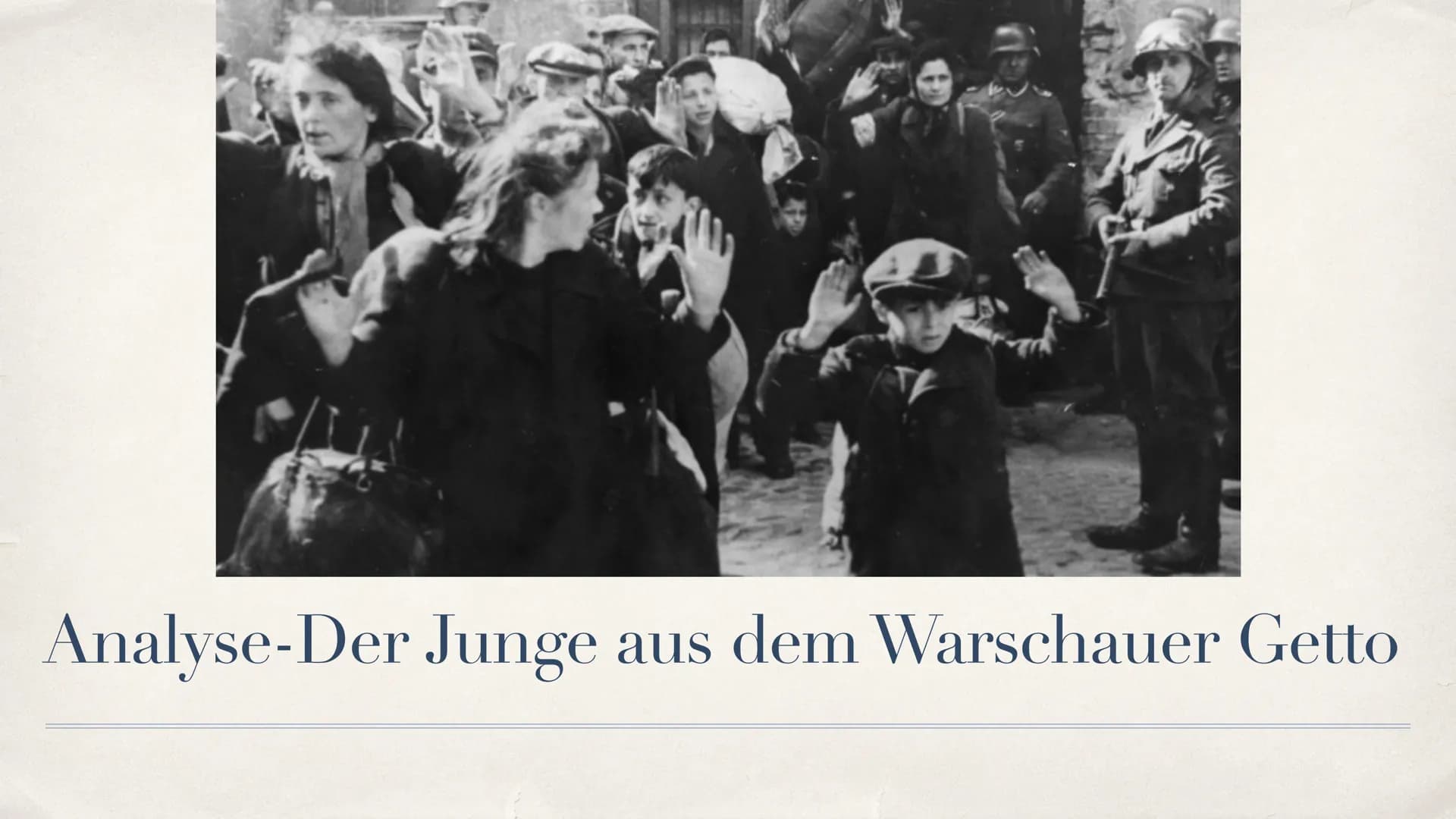 Analyse-Der Junge aus dem Warschauer Getto Fakten
Warschau 16. Mai 1943
* Titel: ,,Mit Gewalt aus Bunkern hervorgeholt"
* aus dem Album des 