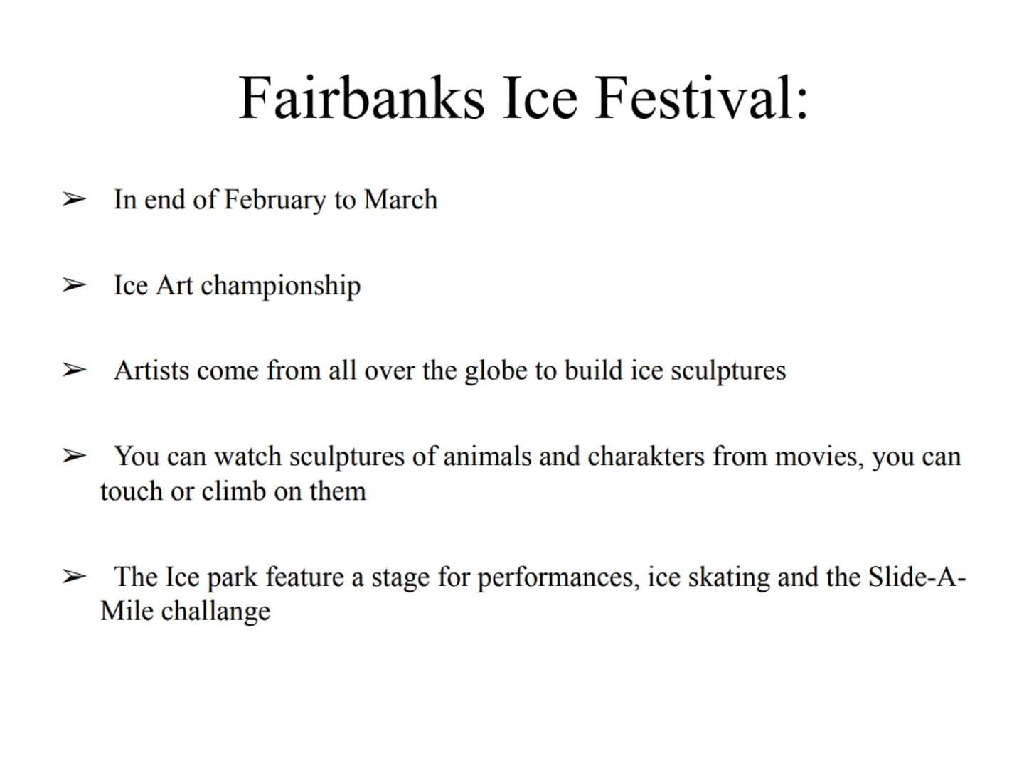 ALASKA Tabel of content:
General information:
➤ Geography
Flag
Climate
State symbols
➤ Industry and fishing
➤ Government
➤ Fairbanks
Ice Art