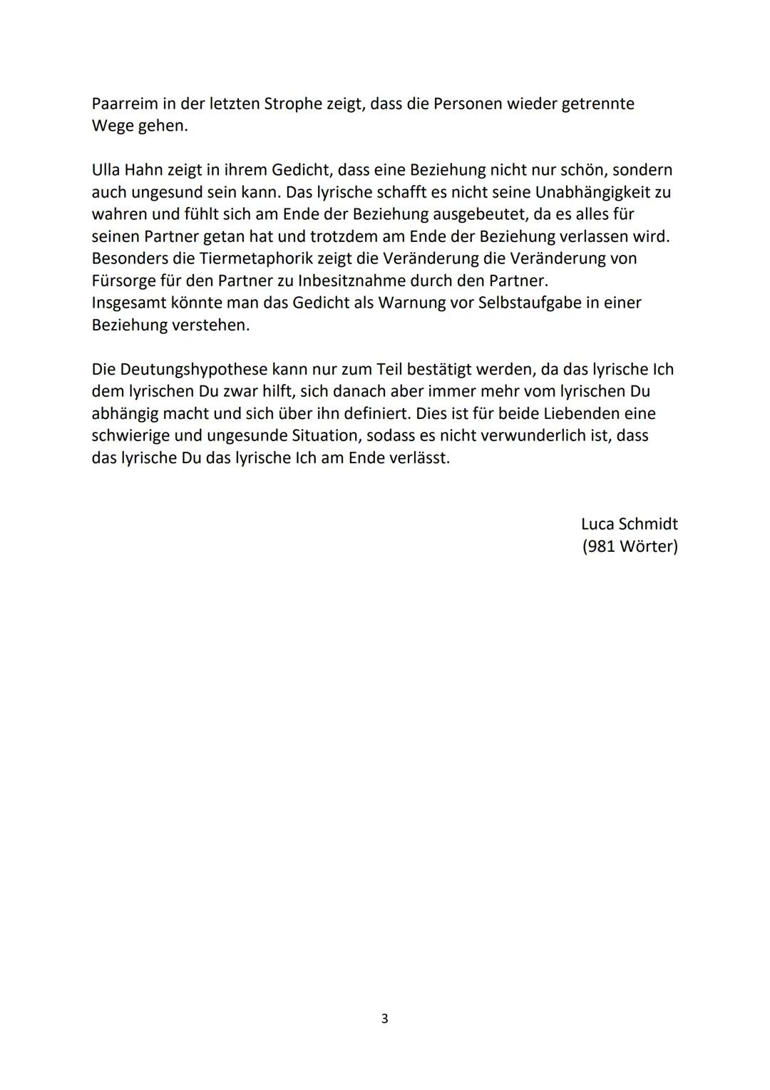 Analyse ,,Mit Haut und Haar"
Das Gedicht,,Mit Haut und Haar", welches von Ulla Hahn verfasst und 1981
veröffentlicht wurde, handelt von eine