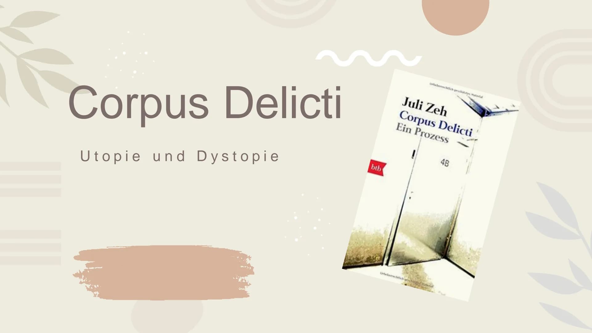 Corpus Delicti
Utopie und Dystopie
btb
Juli Zeh
Corpus Delicti
Ein Prozess
Berechtichtigte
48 Gliederung
01
02
Utopie
Definition
Ursprung de