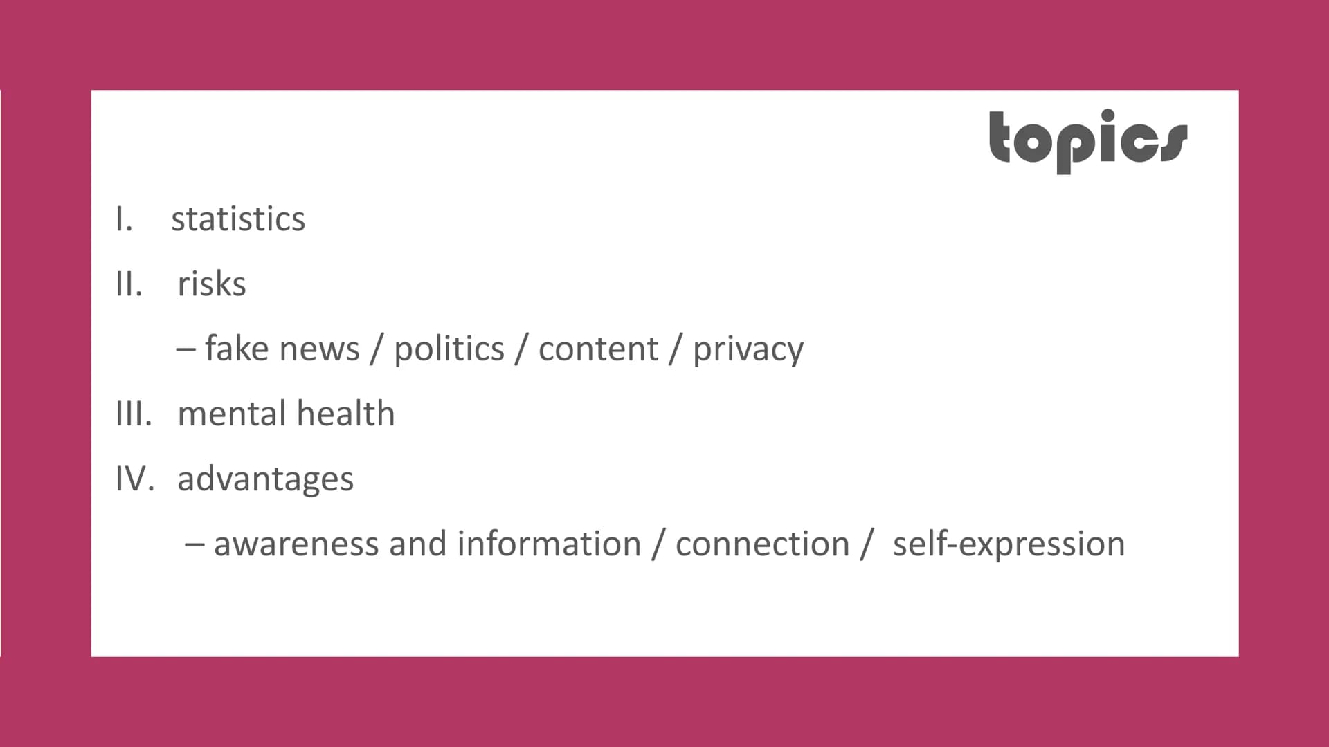 R
U
1
V
'x X
N
G₂
2
Z
a
S
E₁
1
SOCI, A, L,
1
3
3
MEDIA
1
E
A
1
H
H
3
E
F
10
N
3
P
3
P
E
N topics
I. statistics
II. risks
- fake news / polit