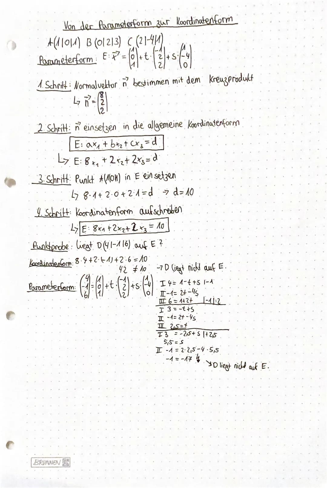 Von der Parameterform zur Koordinatenform
A(11011) B (01213) C (21-411)
Parameter form: E = P = (6) + + [2] + 5 (14)
+t
S
1. Schritt: Normal