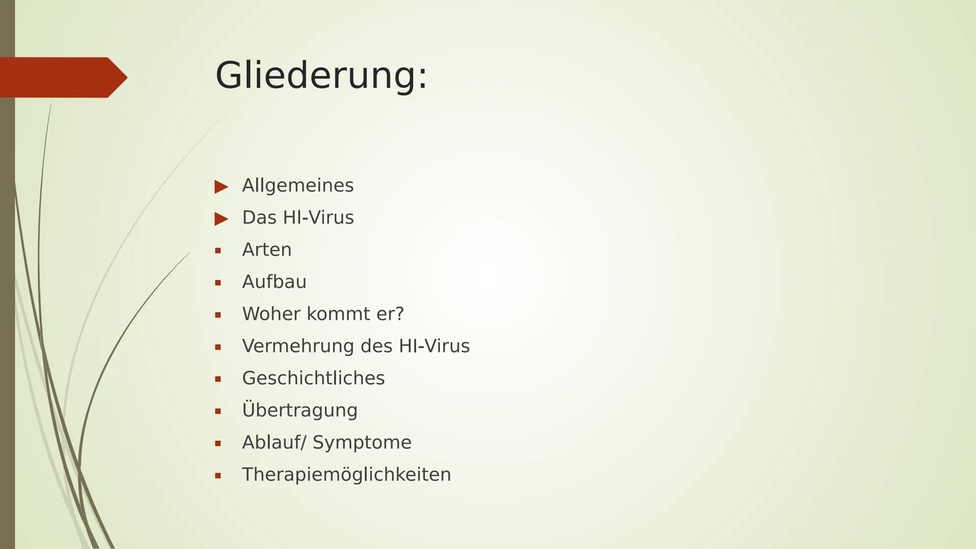 AIDS
HIV
YRITY Gliederung:
■ Arten
■
■
■
Allgemeines
Das HI-Virus
■
■ Geschichtliches
Übertragung
■ Ablauf/ Symptome
■
Aufbau
Woher kommt er