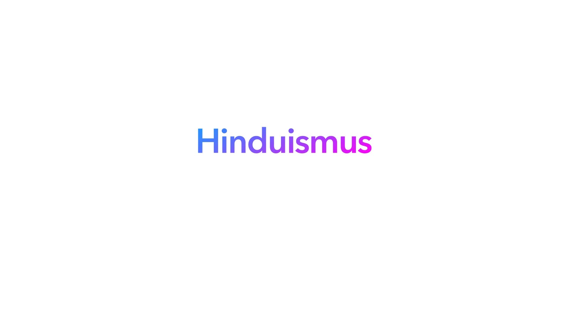 snwsinpu!H Inhaltsverzeichnis
• Wann und wo entstand der Hinduismus?
• Die Symbole im Hinduismus
• Wie lautet die Gottesbezeichnung für Hind