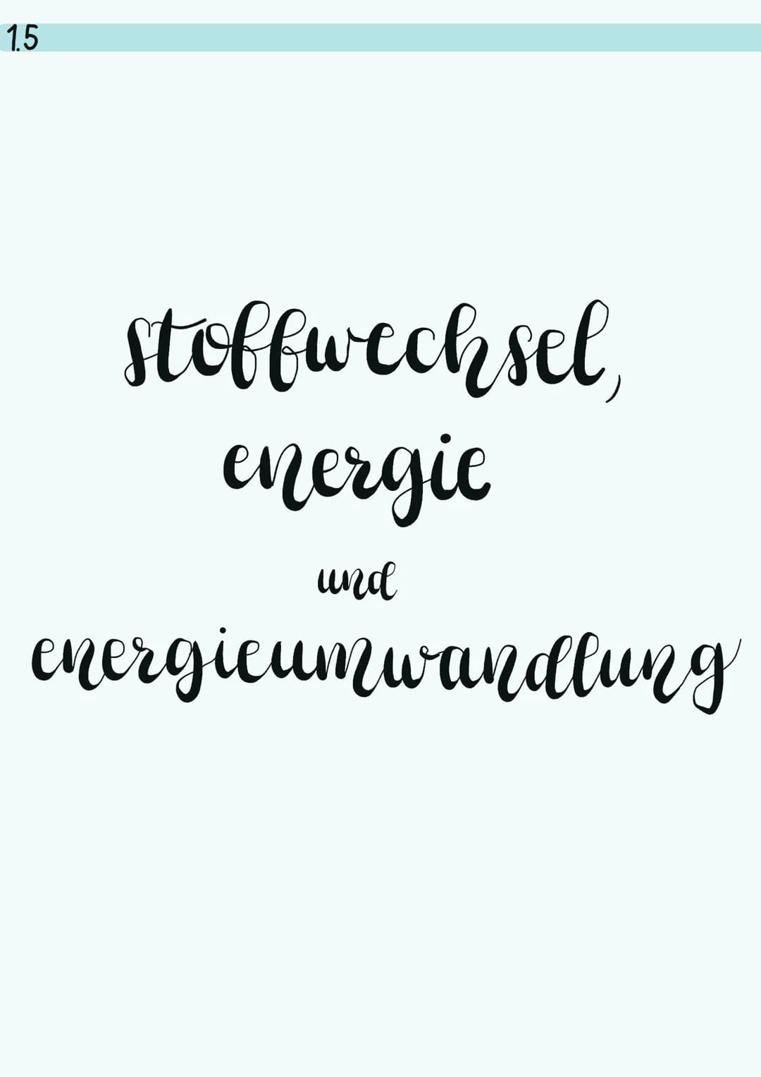 1.5
stoffwechsel
energie
und
energicumwandlung energetische Koppens and atp
KOPPLING
UND
grundsätzliche Tendenz: Entropie (Maß für die ordnu