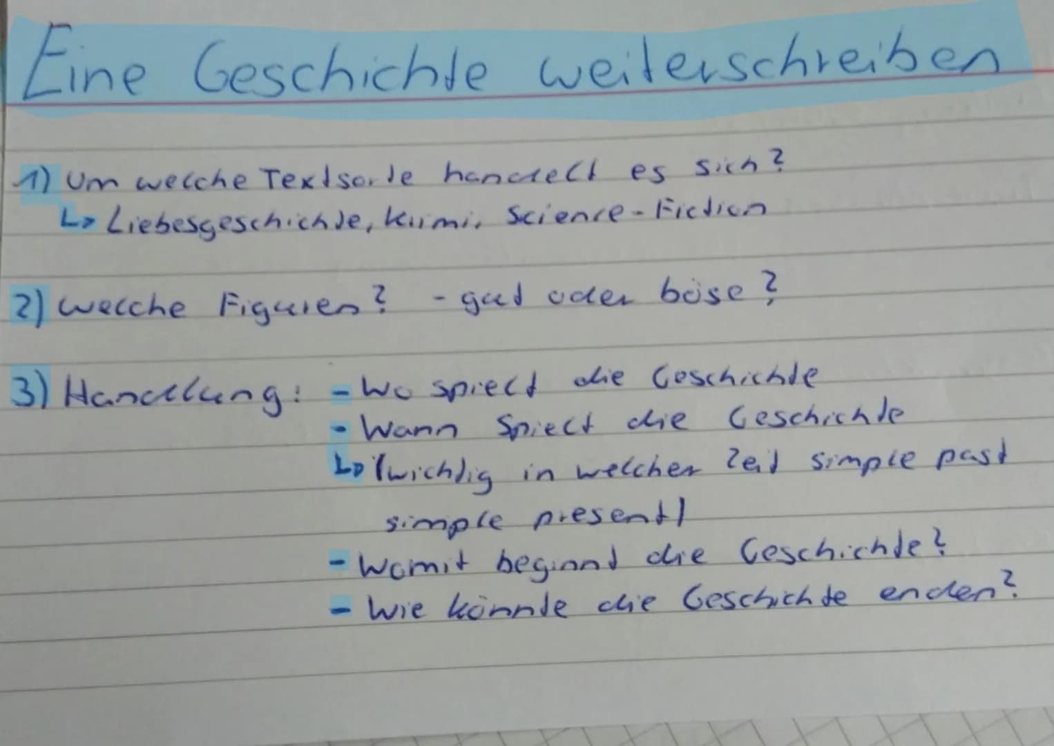 Eine Geschichte weiterschreiben
1) Um welche Textsorte handelt es sich?
L> Liebesgeschichie, kimi, Science-Fiction
2) welche Figuien? - gat 