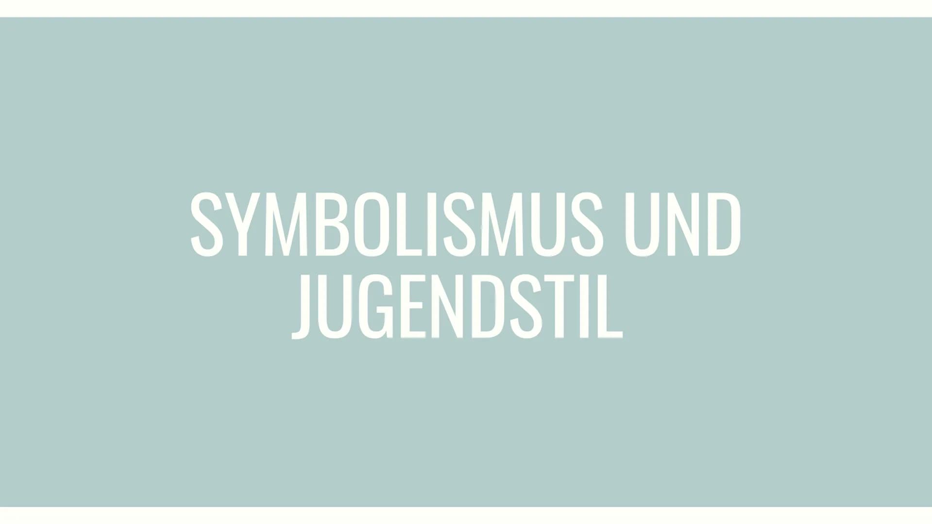 SYMBOLISMUS UND
JUGENDSTIL INHALTSVERZEICHNIS
1. Symbolismus
1.1 Zeitgeschichtlicher Hintergrund
1.2 Merkmale
1.3 Literatur
1.4 Hauptvertret