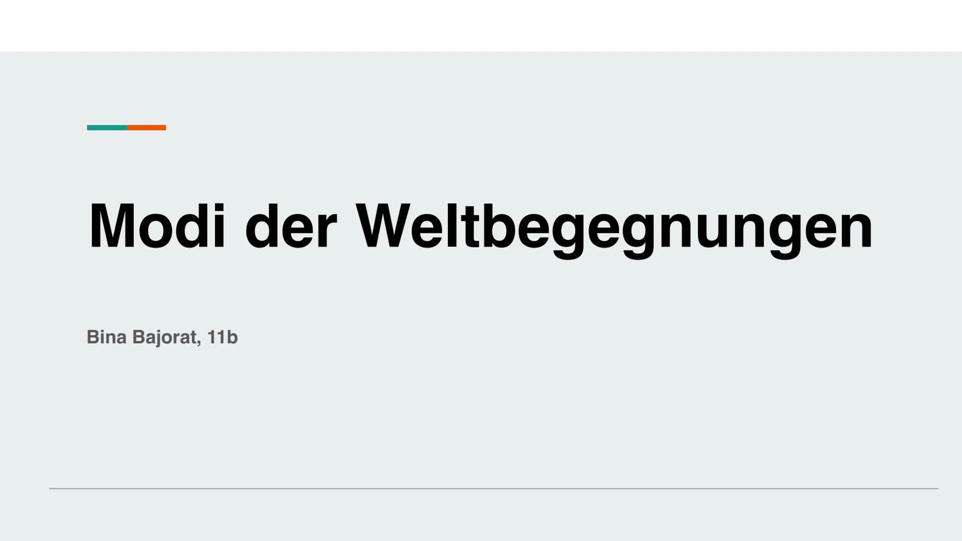 Die vier Modi der
Weltbegegnungen
Bina Bajorat
Die vier Modi
Ziele
nach Jürgen Baumert (2002, PISA-Studie)
• Anlehnung an den Humboldtschen 