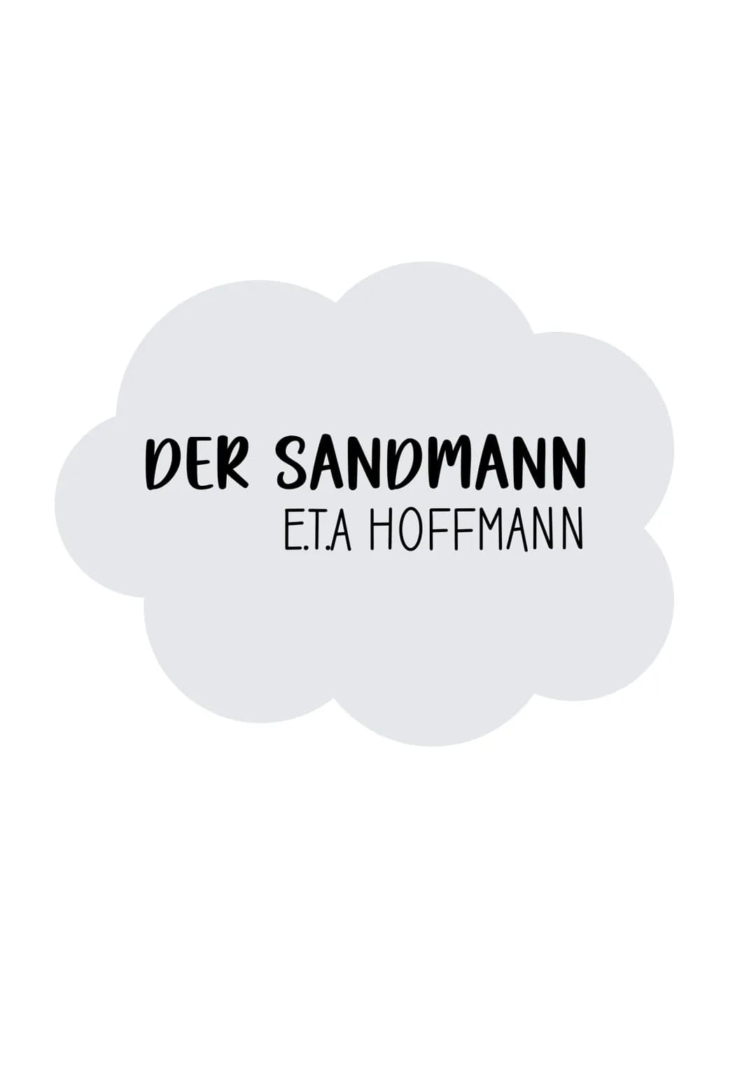 DER SANDMANN
ETA HOFFMANN ABITURLERNZETTEL DEUTSCH LK
↳ WERKE (DER SANDMANN, CORPUS DELICTI, WOYZECK, MARIO UND DER ZAUBERER, FAUST I.)
↳ LY