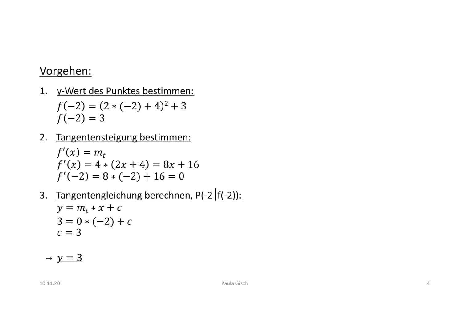 Aufgabe:
Gegeben ist die Funktion f mit f(x) = (2x + 4)² + 3.
Bestimme die Gleichung der Tangente an den Graphen von f
im Punkt P (-2|f(-2))