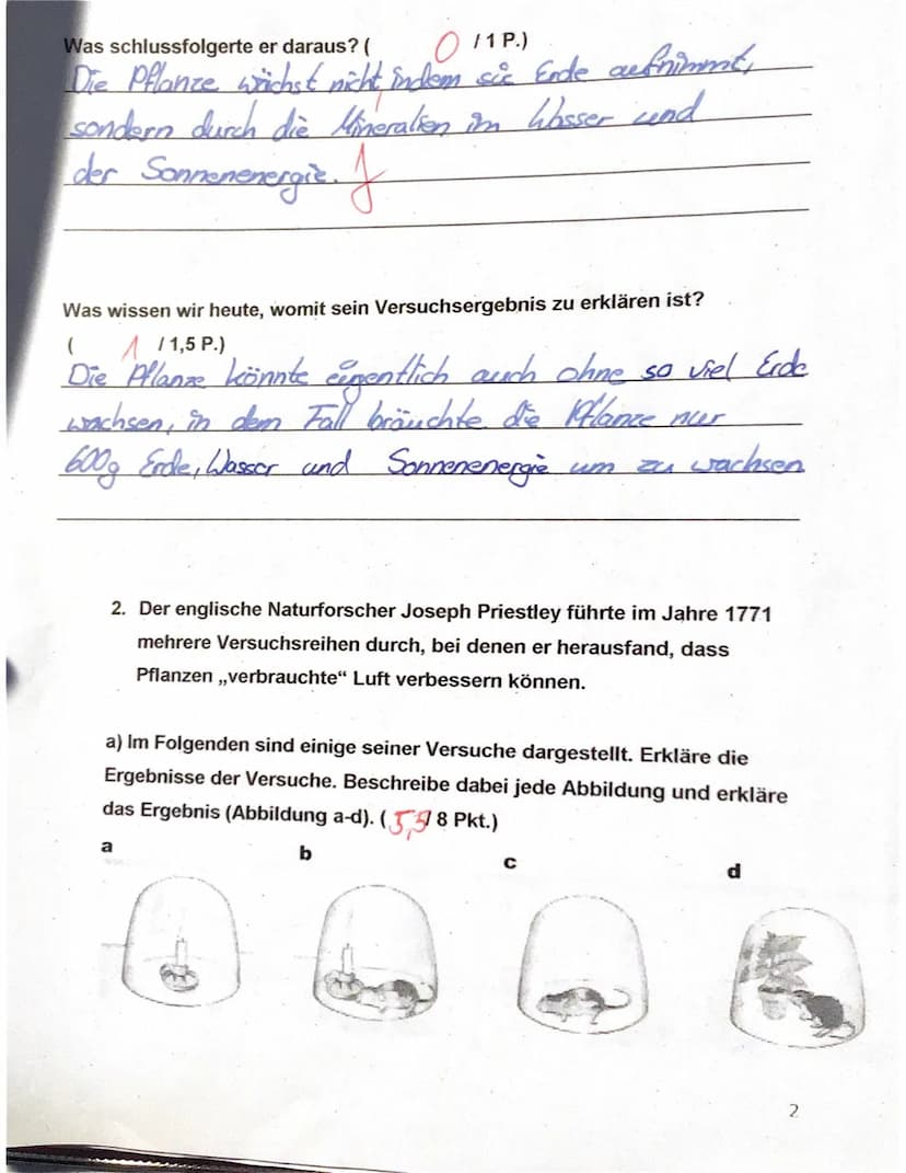 Klassenarbeit Biologie 7f
Thema: Fotosynthese + Zellatmung
Name: Elisa
1. Van Helmont, ein niederländischer Wissenschaftler des 17.
Jahrhund