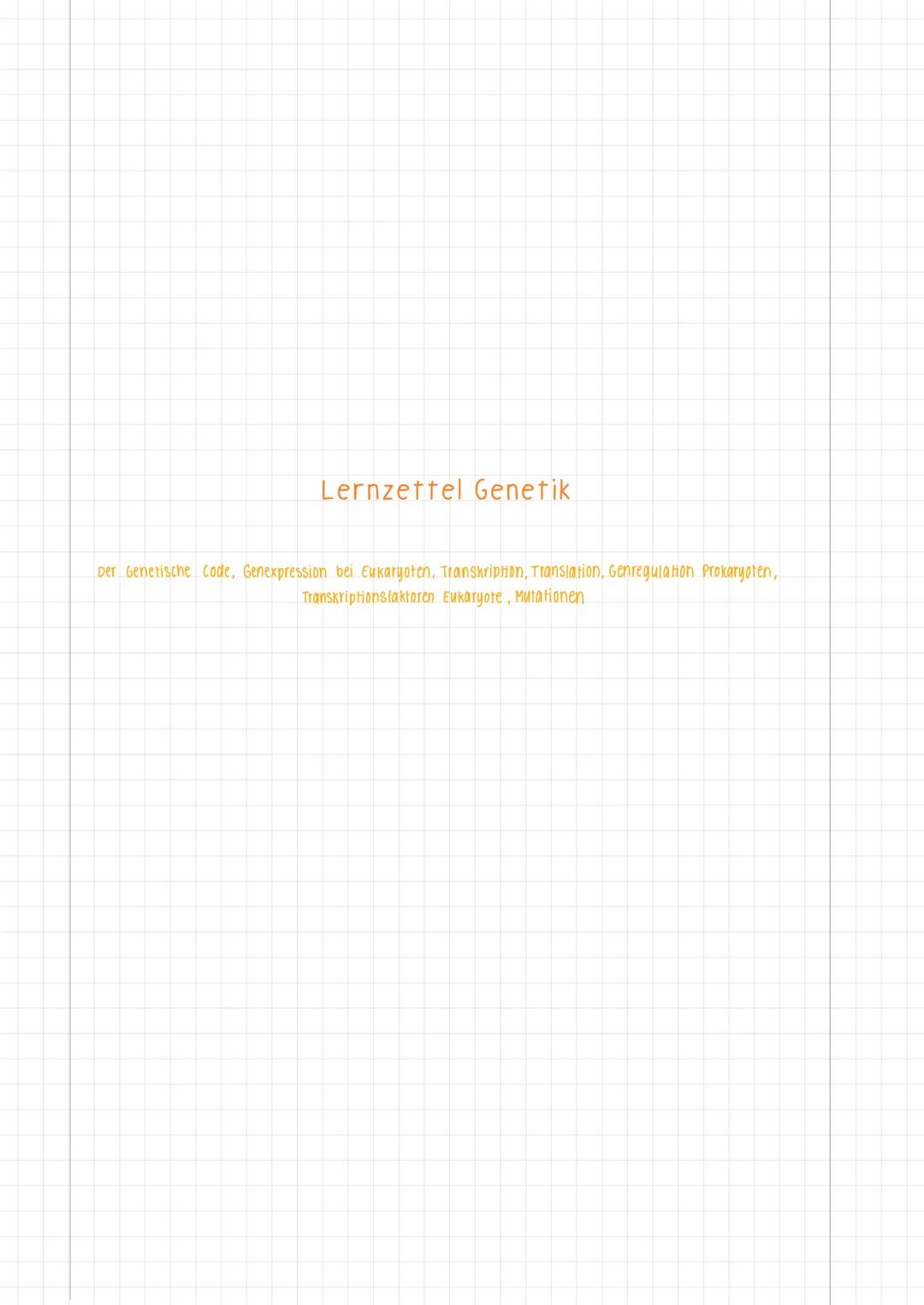 Lernzettel Genetik
Der Genetische Code, Genexpression bei Eukaryoten, Transkription, Translation, Genregulation Prokaryoten,
Transkriptionsf